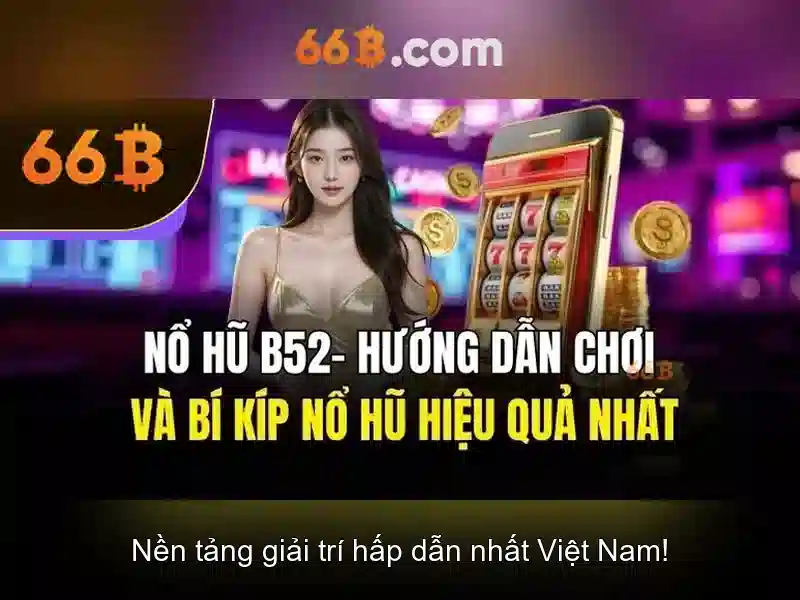 Trải nghiệm Slot Đỉnh Cao Tại 66B