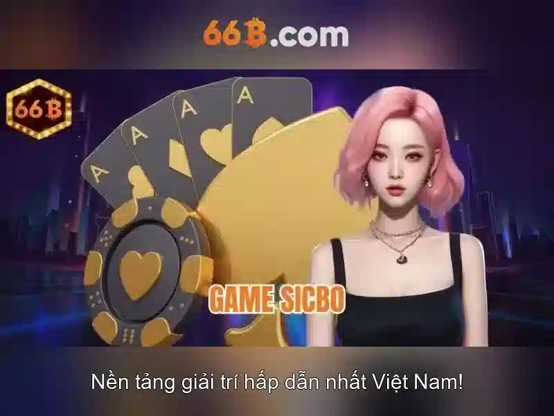 66B – Nền tảng giải trí trực tuyến hàng đầu châu Á